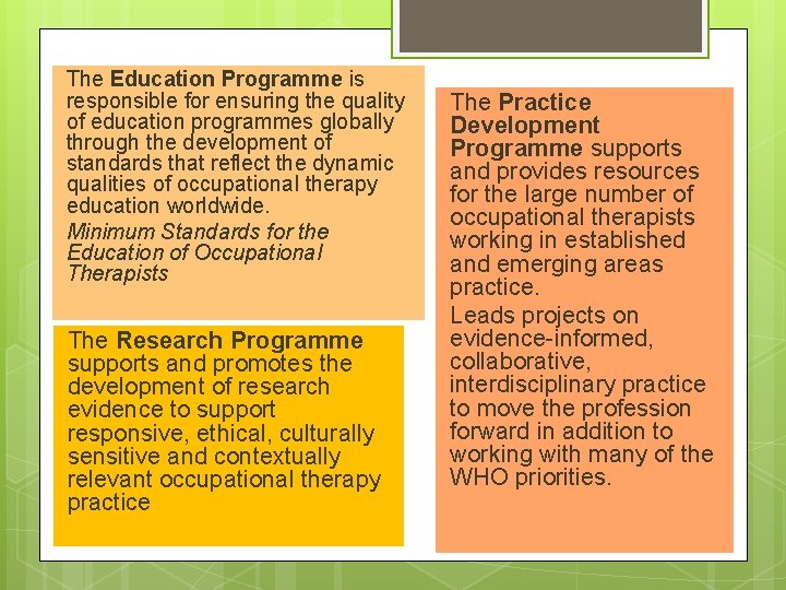 The Education Programme is responsible for ensuring the quality of education programmes globally through The Education Programme is responsible for ensuring the quality of education programmes globally through