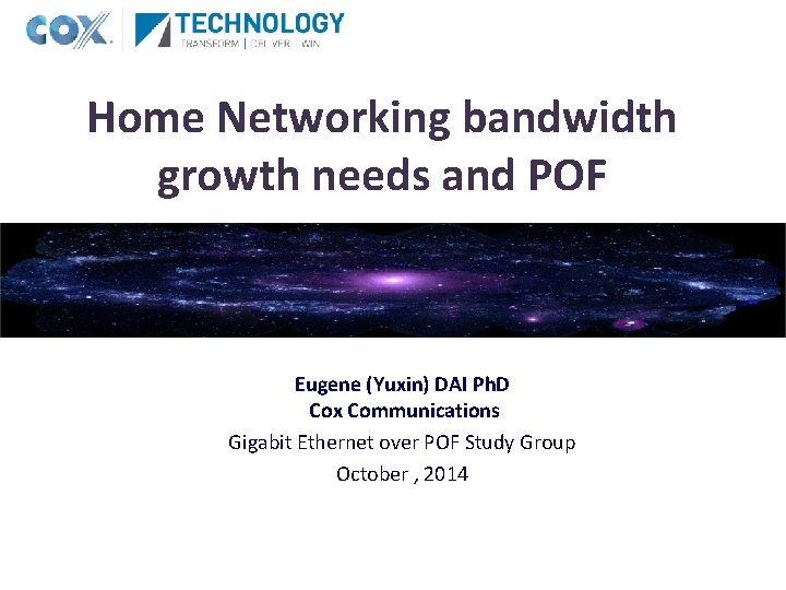 Home Networking bandwidth growth needs and POF Eugene (Yuxin) DAI Ph. D Cox Communications