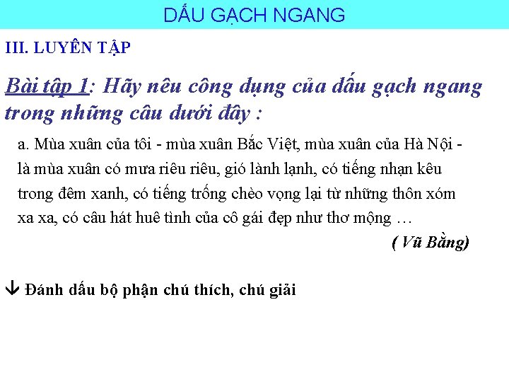 DẤU GẠCH NGANG III. LUYÊN TẬP Bài tập 1: Hãy nêu công dụng của