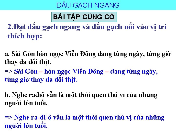 DẤU GẠCH NGANG BÀI TẬP CỦNG CỐ 2. Đặt dấu gạch ngang và dấu