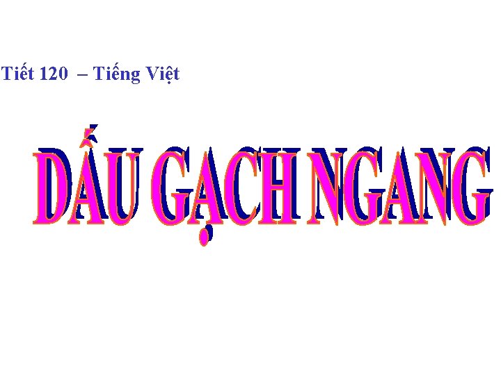 Tiết 120 – Tiếng Việt 