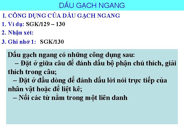 DẤU GẠCH NGANG I. CÔNG DỤNG CỦA DẤU GẠCH NGANG 1. Ví dụ: SGK/129