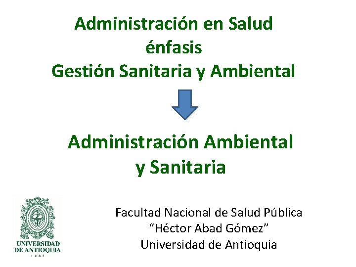 Administración en Salud énfasis Gestión Sanitaria y Ambiental Administración Ambiental y Sanitaria Facultad Nacional