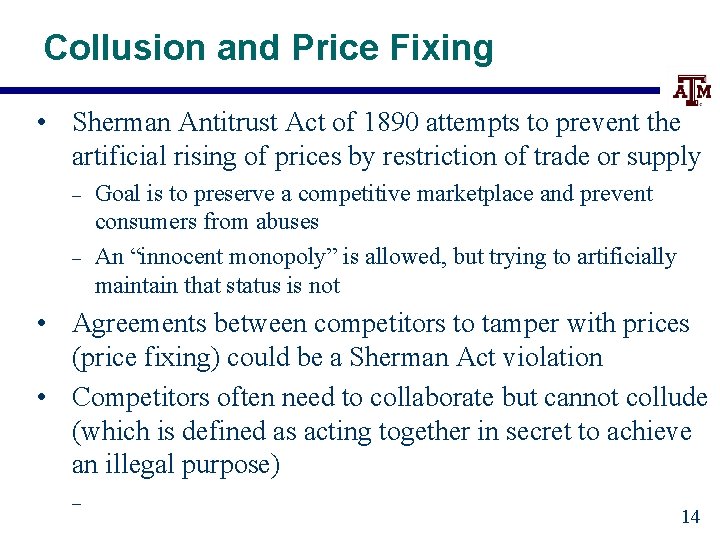 Collusion and Price Fixing • Sherman Antitrust Act of 1890 attempts to prevent the