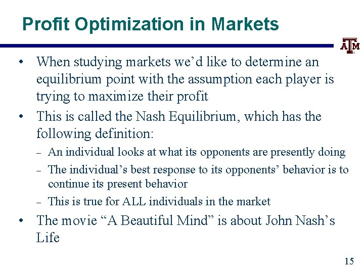 Profit Optimization in Markets • When studying markets we’d like to determine an equilibrium