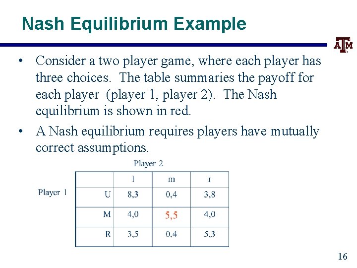 Nash Equilibrium Example • Consider a two player game, where each player has three