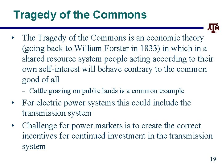 Tragedy of the Commons • The Tragedy of the Commons is an economic theory