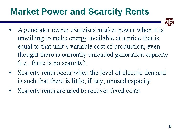 Market Power and Scarcity Rents • A generator owner exercises market power when it