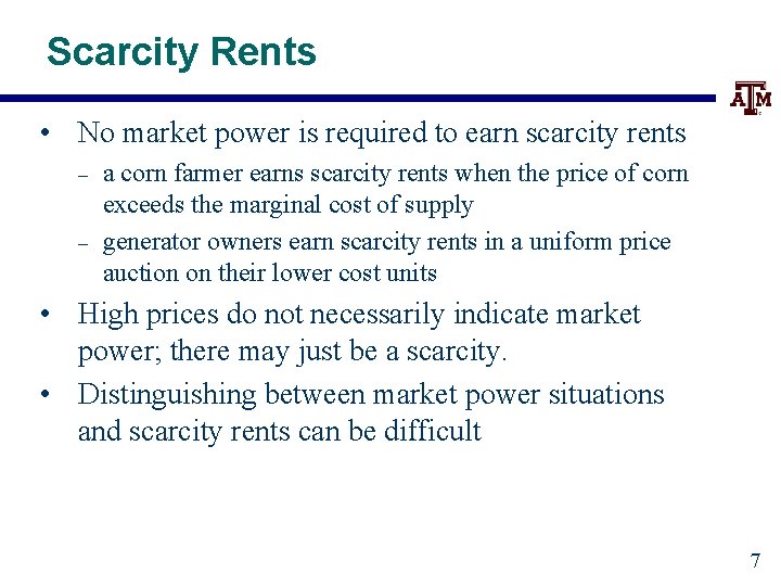 Scarcity Rents • No market power is required to earn scarcity rents – –