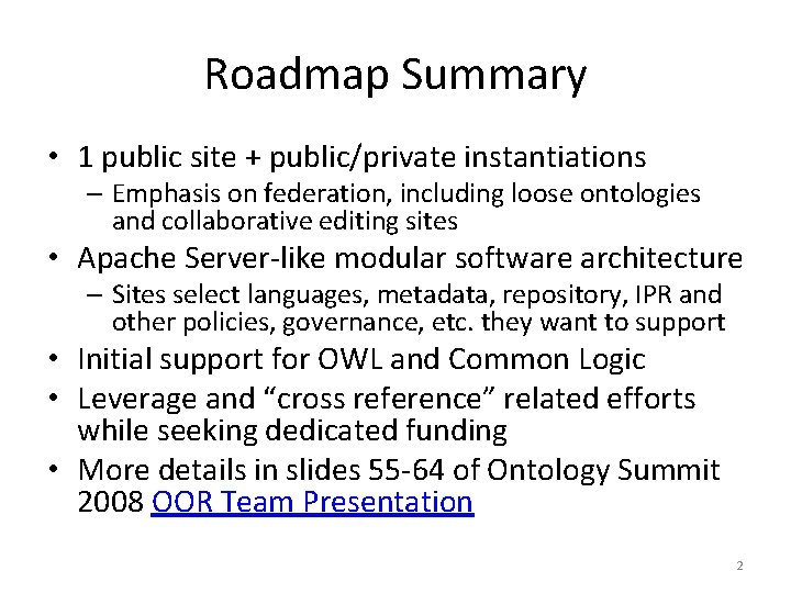 Roadmap Summary • 1 public site + public/private instantiations – Emphasis on federation, including