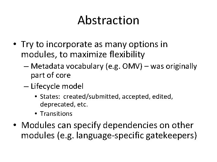 Abstraction • Try to incorporate as many options in modules, to maximize flexibility –