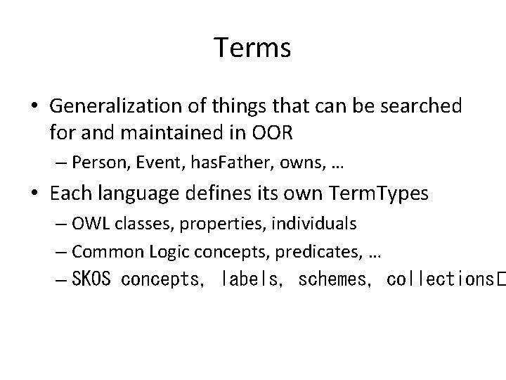 Terms • Generalization of things that can be searched for and maintained in OOR