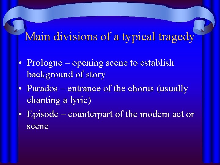 Main divisions of a typical tragedy • Prologue – opening scene to establish background