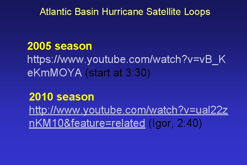 Atlantic Basin Hurricane Satellite Loops 2005 season https: //www. youtube. com/watch? v=v. B_K e.