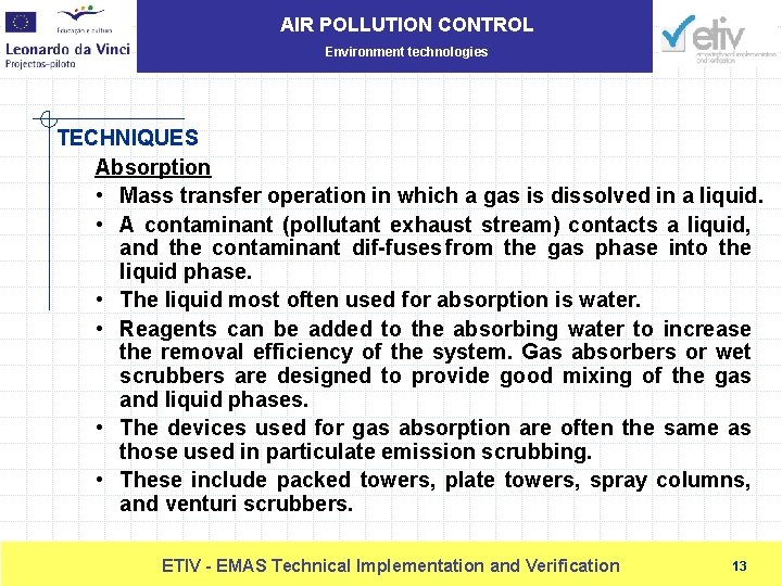 AIR POLLUTION CONTROL Environment technologies TECHNIQUES Absorption • Mass transfer operation in which a