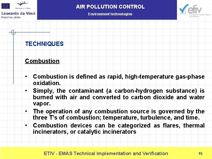 AIR POLLUTION CONTROL Environment technologies TECHNIQUES Combustion • Combustion is defined as rapid, high