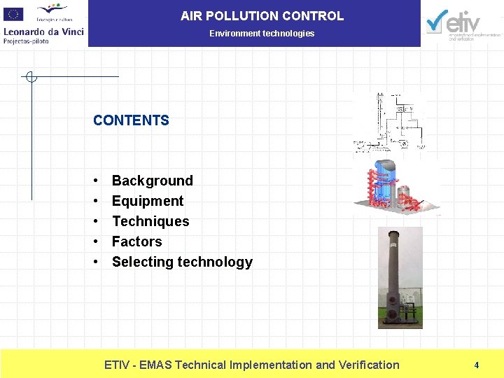 AIR POLLUTION CONTROL Environment technologies CONTENTS • • • Background Equipment Techniques Factors Selecting