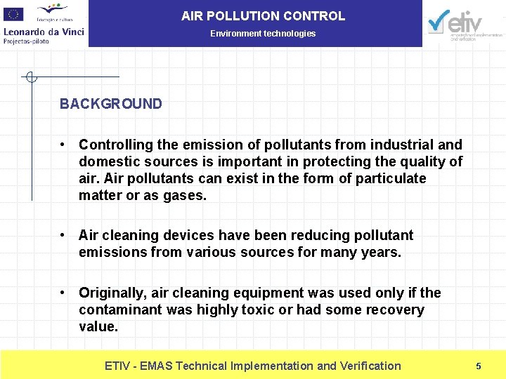 AIR POLLUTION CONTROL Environment technologies BACKGROUND • Controlling the emission of pollutants from industrial
