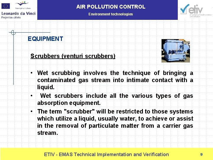 AIR POLLUTION CONTROL Environment technologies EQUIPMENT Scrubbers (venturi scrubbers) • Wet scrubbing involves the
