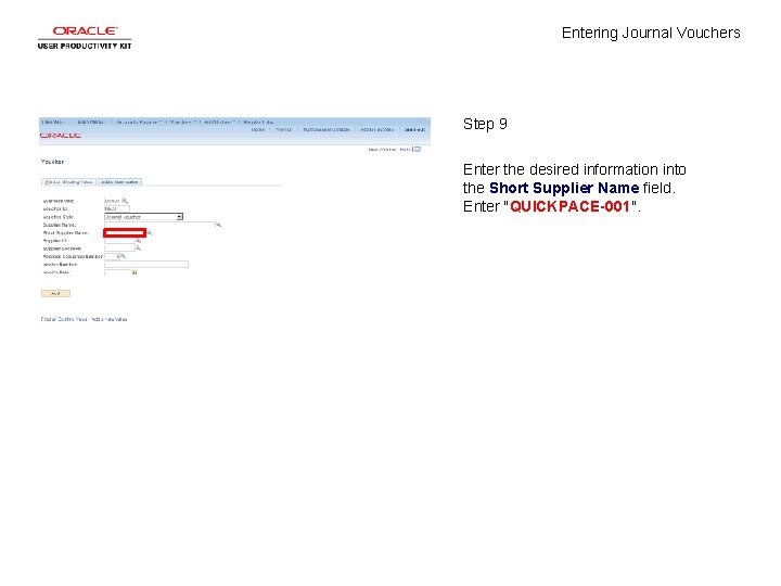 Entering Journal Vouchers Step 9 Enter the desired information into the Short Supplier Name