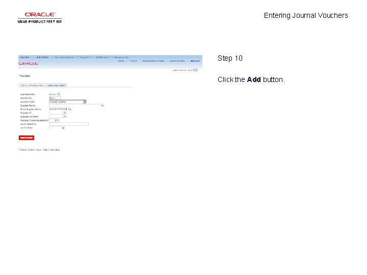 Entering Journal Vouchers Step 10 Click the Add button. 
