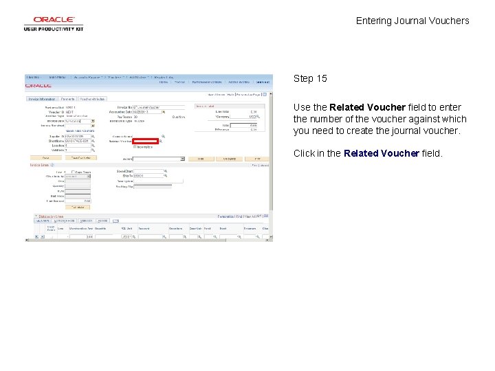 Entering Journal Vouchers Step 15 Use the Related Voucher field to enter the number