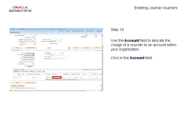 Entering Journal Vouchers Step 18 Use the Account field to allocate the charge of