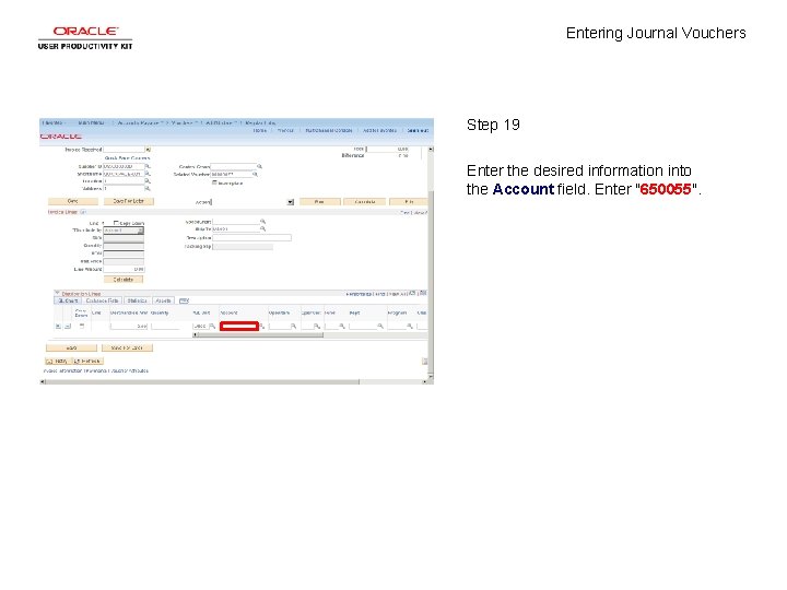 Entering Journal Vouchers Step 19 Enter the desired information into the Account field. Enter