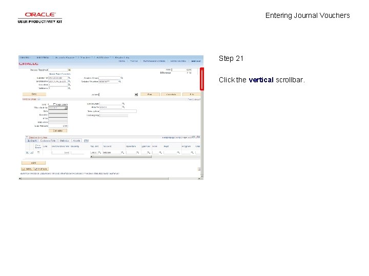 Entering Journal Vouchers Step 21 Click the vertical scrollbar. 