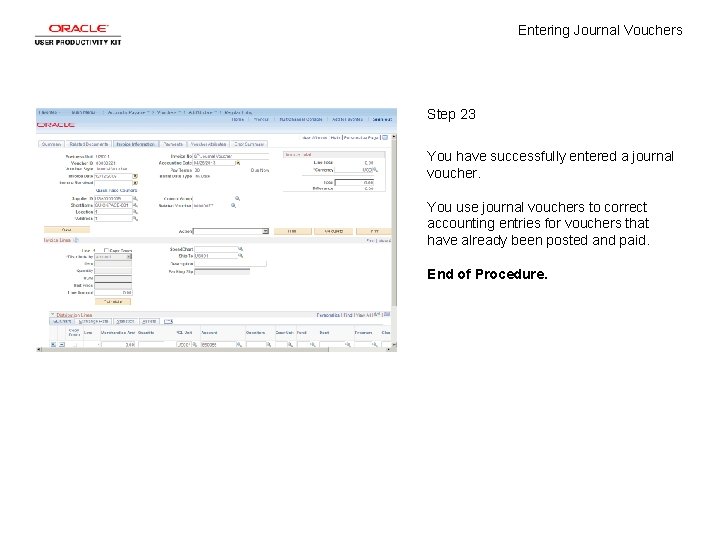 Entering Journal Vouchers Step 23 You have successfully entered a journal voucher. You use