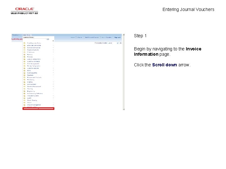 Entering Journal Vouchers Step 1 Begin by navigating to the Invoice Information page. Click