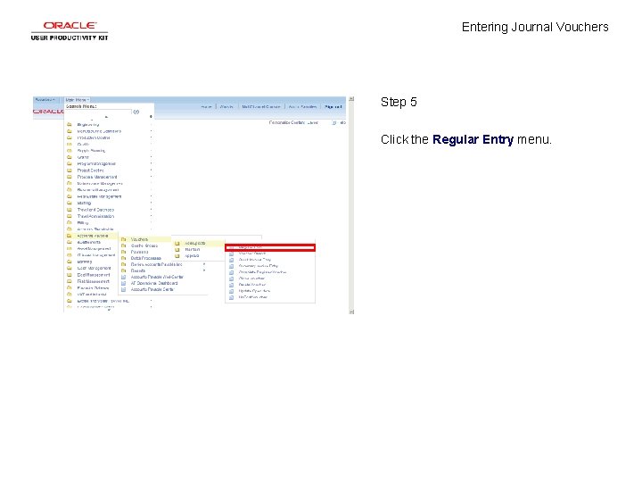 Entering Journal Vouchers Step 5 Click the Regular Entry menu. 