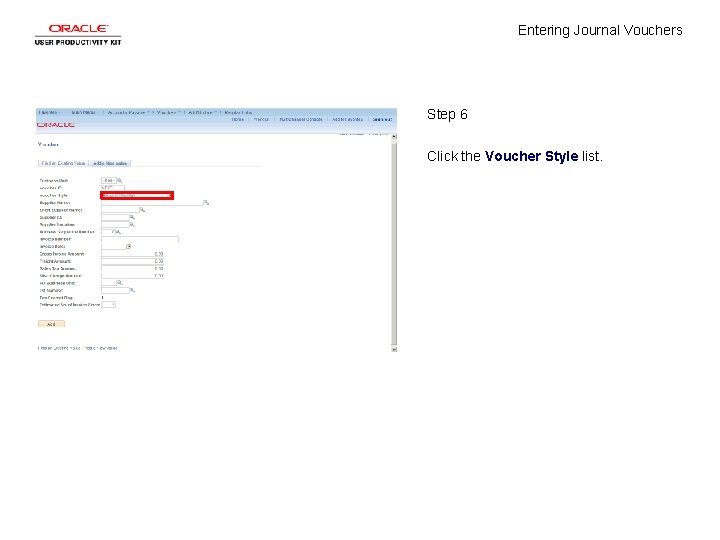 Entering Journal Vouchers Step 6 Click the Voucher Style list. 