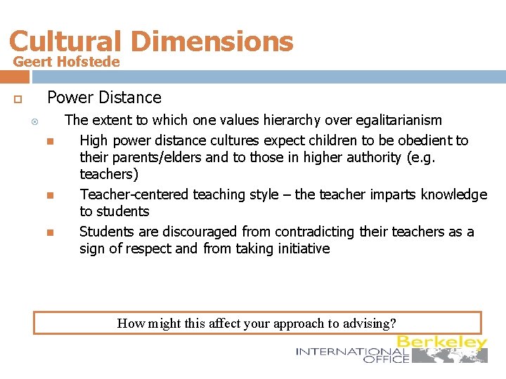 Cultural Dimensions Geert Hofstede Power Distance The extent to which one values hierarchy over