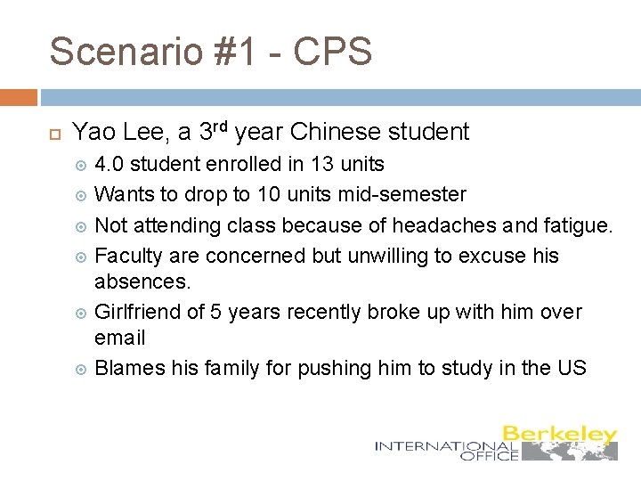 Scenario #1 - CPS Yao Lee, a 3 rd year Chinese student 4. 0