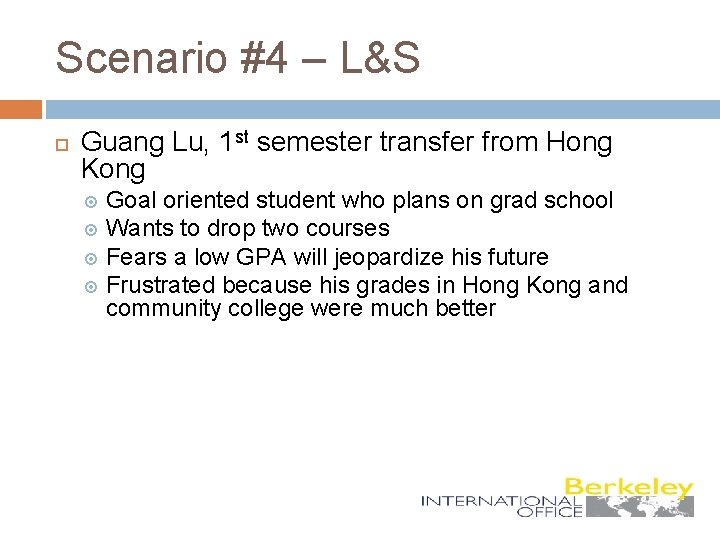 Scenario #4 – L&S Guang Lu, 1 st semester transfer from Hong Kong Goal