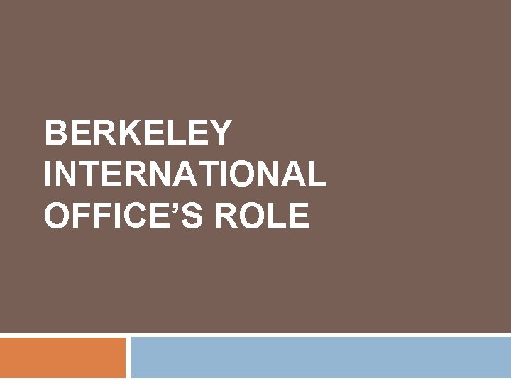 BERKELEY INTERNATIONAL OFFICE’S ROLE 