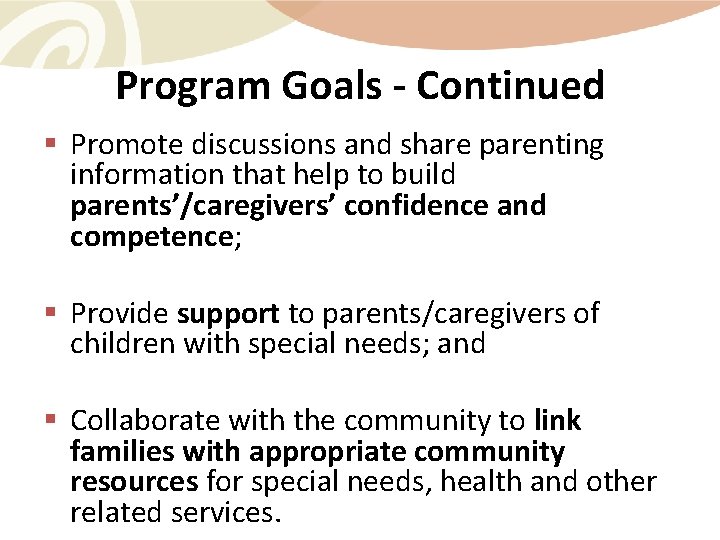 Program Goals - Continued § Promote discussions and share parenting information that help to