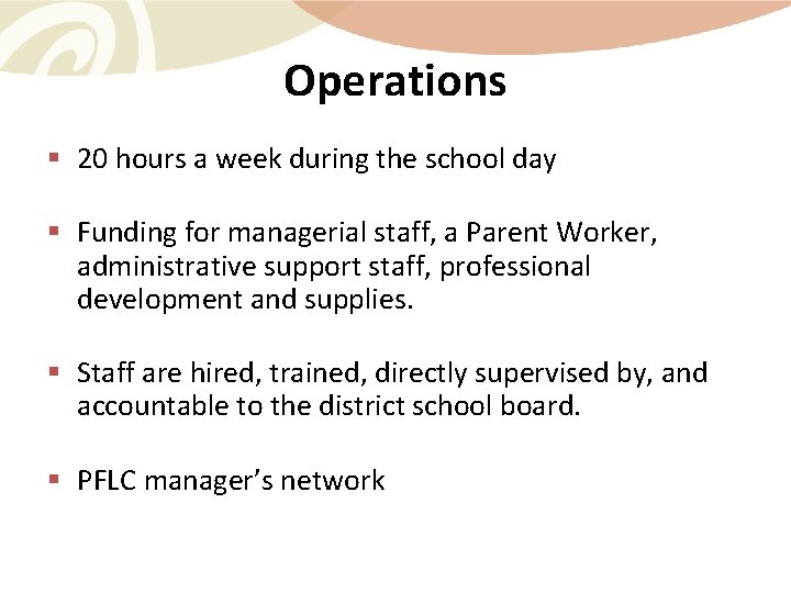 Operations § 20 hours a week during the school day § Funding for managerial
