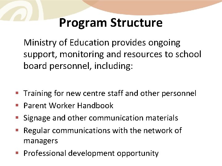 Program Structure Ministry of Education provides ongoing support, monitoring and resources to school board