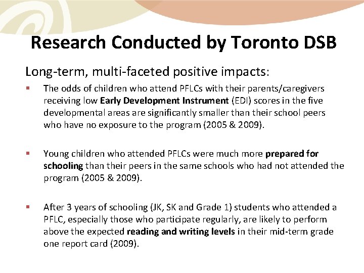 Research Conducted by Toronto DSB Long‐term, multi‐faceted positive impacts: § The odds of children