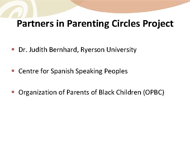 Partners in Parenting Circles Project § Dr. Judith Bernhard, Ryerson University § Centre for
