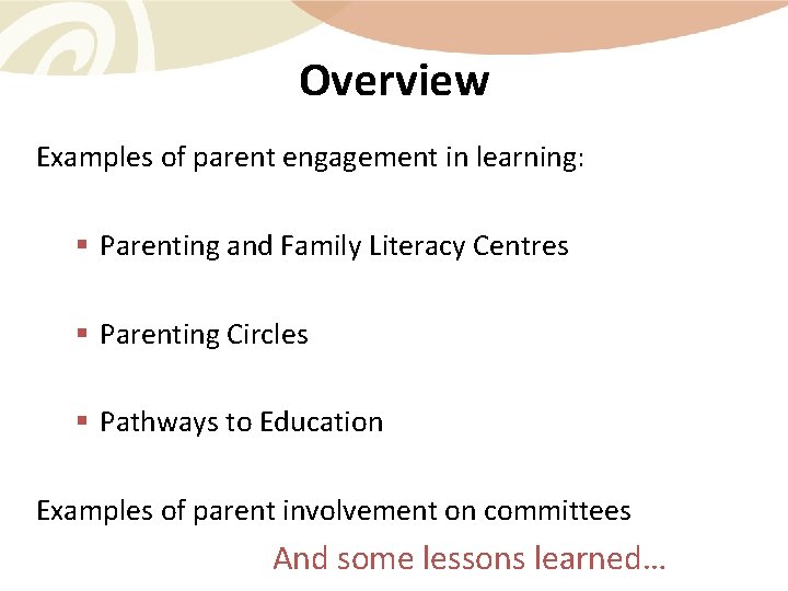 Overview Examples of parent engagement in learning: § Parenting and Family Literacy Centres §