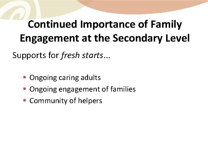 Continued Importance of Family Engagement at the Secondary Level Supports for fresh starts. .