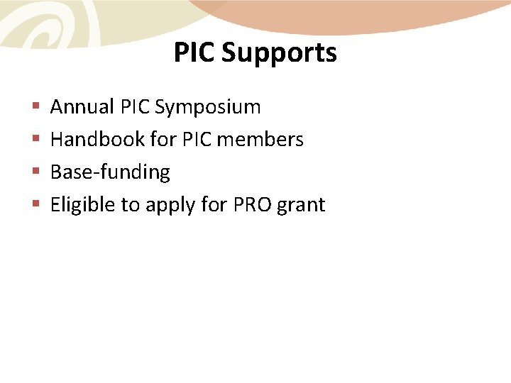 PIC Supports § § Annual PIC Symposium Handbook for PIC members Base‐funding Eligible to