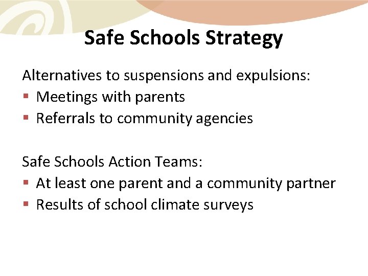 Safe Schools Strategy Alternatives to suspensions and expulsions: § Meetings with parents § Referrals