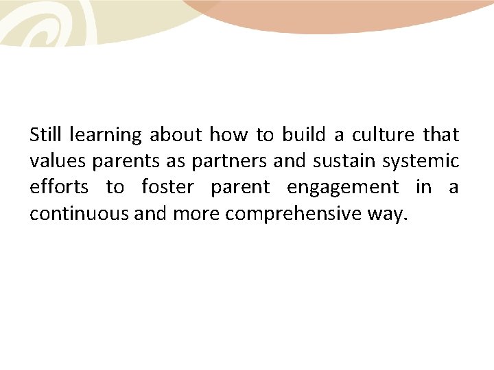 Still learning about how to build a culture that values parents as partners and