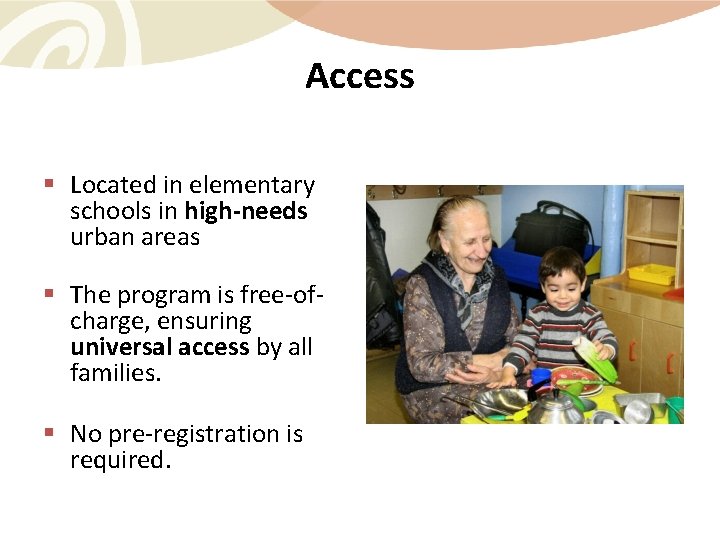 Access § Located in elementary schools in high-needs urban areas § The program is