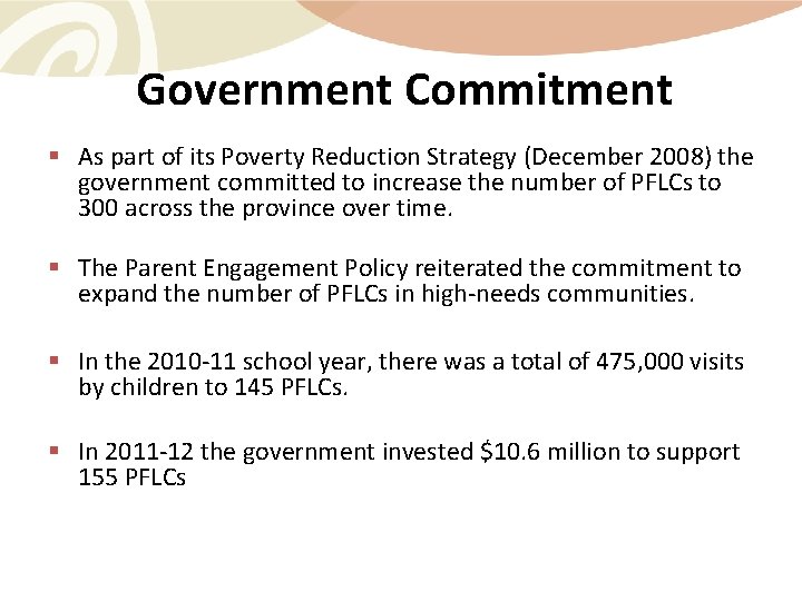 Government Commitment § As part of its Poverty Reduction Strategy (December 2008) the government