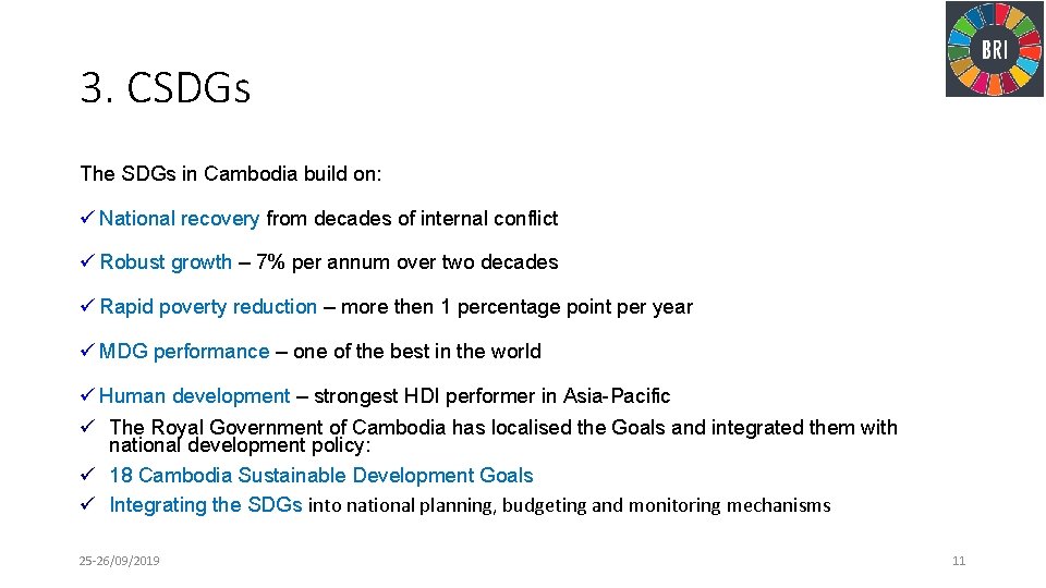 3. CSDGs The SDGs in Cambodia build on: ü National recovery from decades of